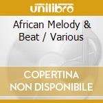 African Melody & Beat / Various cd musicale di Various Artists