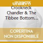 Crookneck Chandler & The Tibbee Bottom Boys - Coontail Road cd