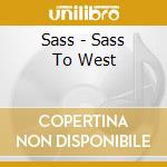 Sass - Sass To West cd musicale di Sass