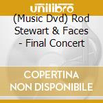 (Music Dvd) Rod Stewart & Faces - Final Concert cd