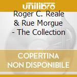 Roger C. Reale & Rue Morgue - The Collection cd