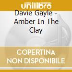 Davie Gayle - Amber In The Clay cd