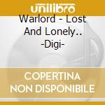 Warlord - Lost And Lonely.. -Digi- cd musicale di Warlord