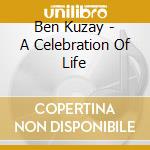 Ben Kuzay - A Celebration Of Life cd
