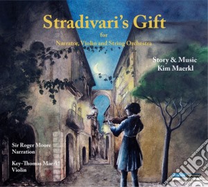 Kim Maerkl - Stradivari's Gift cd musicale di Maerkl / Moore