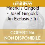 Maerkl / Gingold - Josef Gingold: An Exclusive In cd musicale di Maerkl / Gingold
