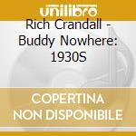 Rich Crandall - Buddy Nowhere: 1930S cd