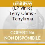(LP Vinile) Terry Ohms - Terryfirma vinile