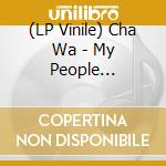(LP Vinile) Cha Wa - My People (Coloured) lp vinile