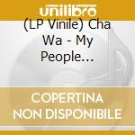 (LP Vinile) Cha Wa - My People (Coloured) vinile