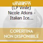 (LP Vinile) Nicole Atkins - Italian Ice (Ruby) lp vinile