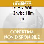 In His Will - Invite Him In cd
