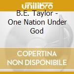 B.E. Taylor - One Nation Under God cd