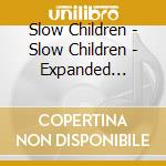Slow Children - Slow Children - Expanded Edition cd
