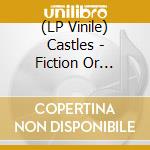 (LP Vinile) Castles - Fiction Or Truth? vinile