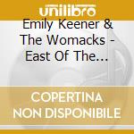Emily Keener & The Womacks - East Of The Sun cd