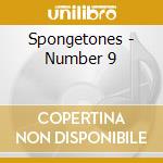 Spongetones - Number 9 cd musicale di Spongetones