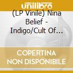 (LP Vinile) Nina Belief - Indigo/Cult Of The Viper lp vinile di Nina Belief