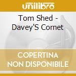Tom Shed - Davey'S Cornet cd