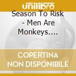 Season To Risk - Men Are Monkeys. Robots Win cd musicale di Season To Risk