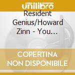 Resident Genius/Howard Zinn - You Cant Blow Up A... cd