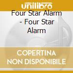 Four Star Alarm - Four Star Alarm cd musicale di Four Star Alarm