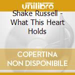 Shake Russell - What This Heart Holds cd