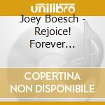 Joey Boesch - Rejoice! Forever Christmas With Joey Boesch cd musicale di Joey Boesch