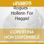 Rogues - Hollerin For Haggis! cd