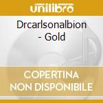 Drcarlsonalbion - Gold cd musicale di Drcarlsonalbion