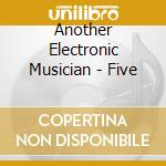 Another Electronic Musician - Five cd