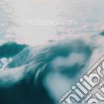 To Destroy A City - To Destroy A City cd