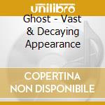Ghost - Vast & Decaying Appearance cd musicale di Ghost
