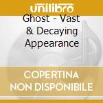 Ghost - Vast & Decaying Appearance cd