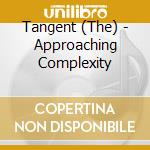 Tangent (The) - Approaching Complexity cd