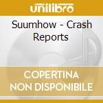 Suumhow - Crash Reports cd