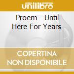 Proem - Until Here For Years cd