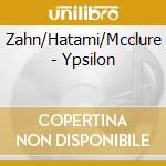Zahn/Hatami/Mcclure - Ypsilon cd musicale