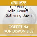 (LP Vinile) Hollie Kenniff - Gathering Dawn vinile