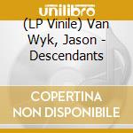 (LP Vinile) Van Wyk, Jason - Descendants lp vinile