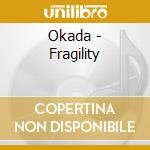 Okada - Fragility cd