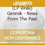 (LP Vinile) Gimmik - News From The Past lp vinile