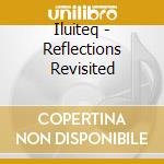 Iluiteq - Reflections Revisited cd