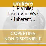 (LP Vinile) Jason Van Wyk - Inherent (Transparent Vinyl) vinile