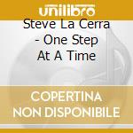 Steve La Cerra - One Step At A Time cd