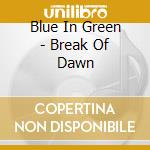 Blue In Green - Break Of Dawn cd