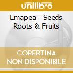 Emapea - Seeds Roots & Fruits cd