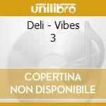 Deli - Vibes 3 cd