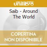 Saib - Around The World cd musicale di Saib