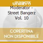 Moderator - Street Bangerz Vol. 10 cd